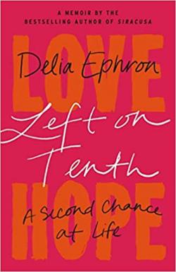Left on Tenth : a second chance at life : a memoir / Delia Ephron