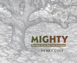 Mighty The Story Of An Oak Tree Ecosystem