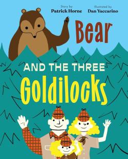 Bear And The Three Goldilocks