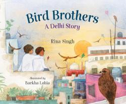 Bird Brothers: A New Delhi Story