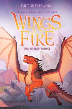 The Hybrid Prince (Wings Of Fire Book 16)