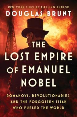 The Lost Empire Of Emanuel Nobel