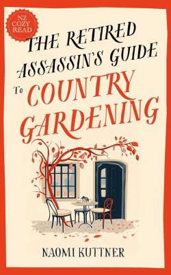 The Retired Assassin's Guide To Country Gardening (Book 1)